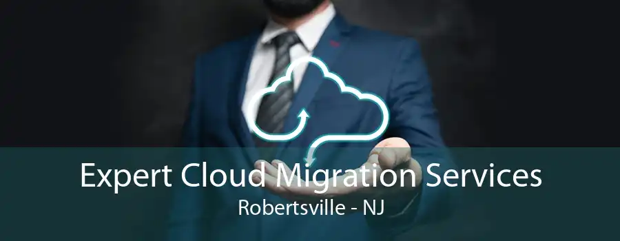 Expert Cloud Migration Services Robertsville - NJ