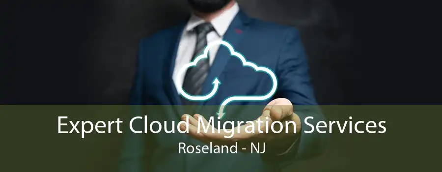 Expert Cloud Migration Services Roseland - NJ