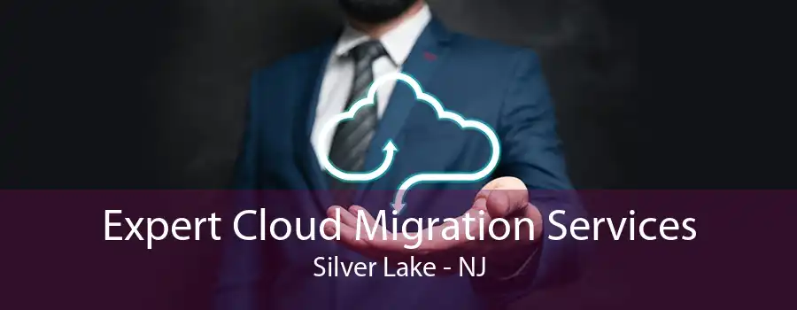 Expert Cloud Migration Services Silver Lake - NJ