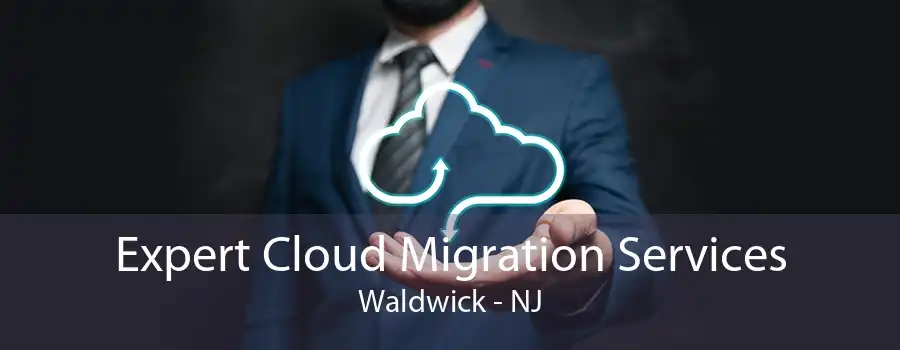 Expert Cloud Migration Services Waldwick - NJ