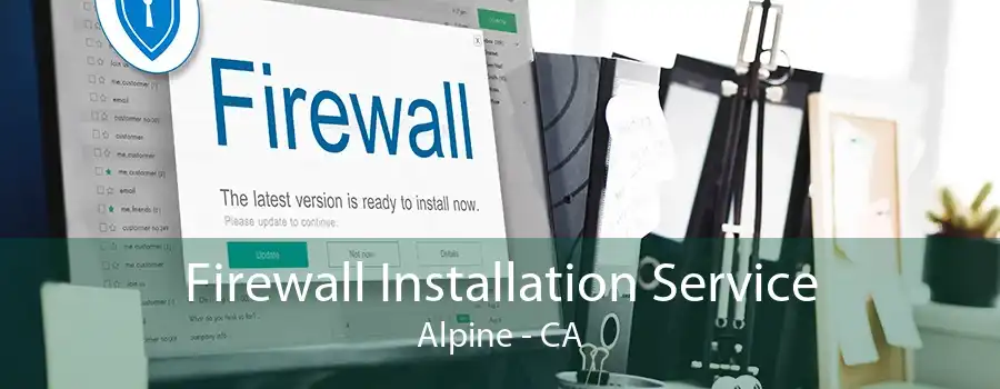 Firewall Installation Service Alpine - CA