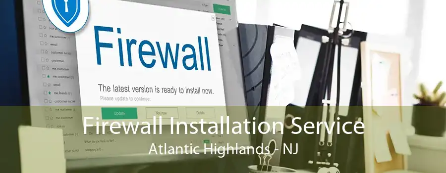 Firewall Installation Service Atlantic Highlands - NJ