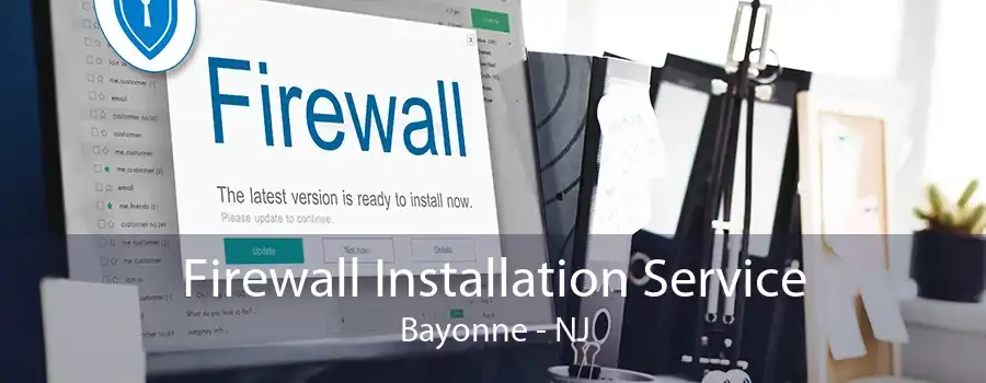 Firewall Installation Service Bayonne - NJ