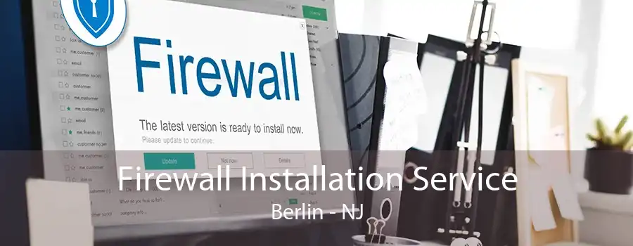 Firewall Installation Service Berlin - NJ