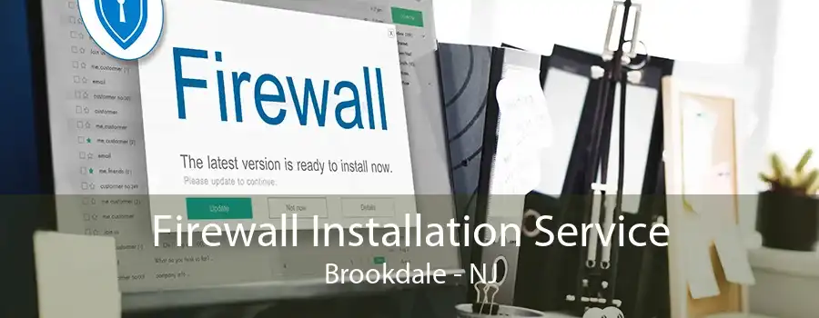 Firewall Installation Service Brookdale - NJ