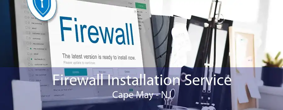 Firewall Installation Service Cape May - NJ