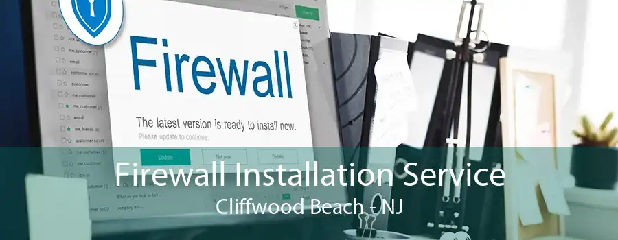 Firewall Installation Service Cliffwood Beach - NJ