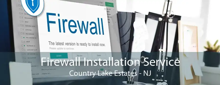 Firewall Installation Service Country Lake Estates - NJ