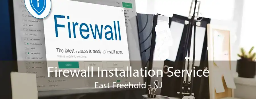 Firewall Installation Service East Freehold - NJ