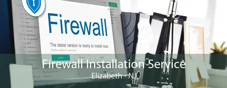 Firewall Installation Service Elizabeth - NJ