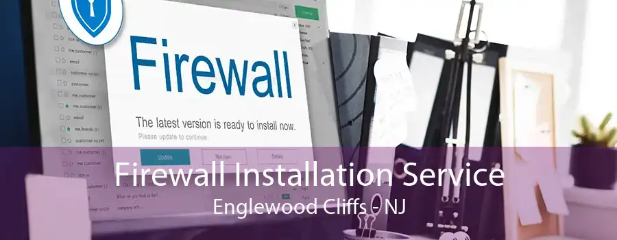 Firewall Installation Service Englewood Cliffs - NJ