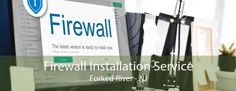 Firewall Installation Service Forked River - NJ