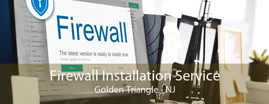 Firewall Installation Service Golden Triangle - NJ