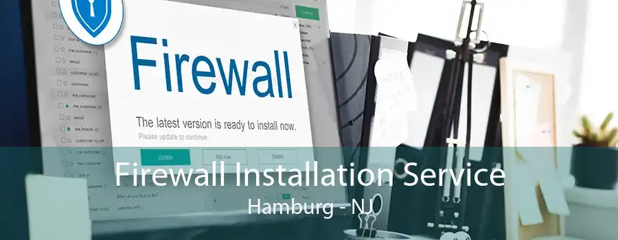 Firewall Installation Service Hamburg - NJ