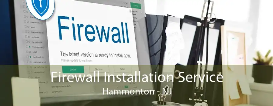 Firewall Installation Service Hammonton - NJ