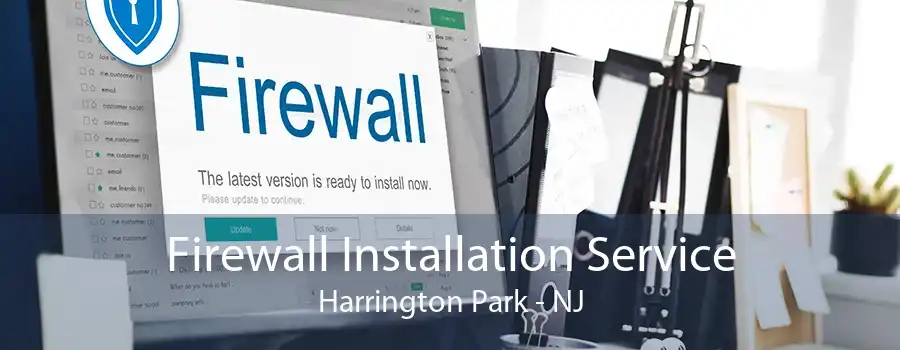 Firewall Installation Service Harrington Park - NJ
