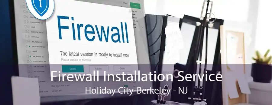 Firewall Installation Service Holiday City-Berkeley - NJ