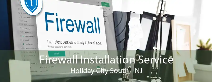 Firewall Installation Service Holiday City South - NJ