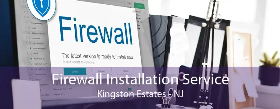 Firewall Installation Service Kingston Estates - NJ