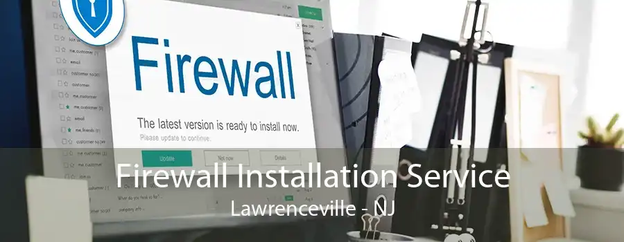 Firewall Installation Service Lawrenceville - NJ