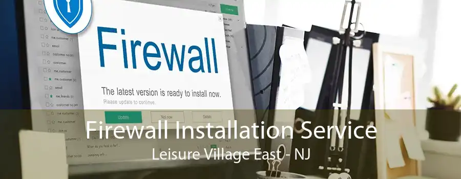 Firewall Installation Service Leisure Village East - NJ