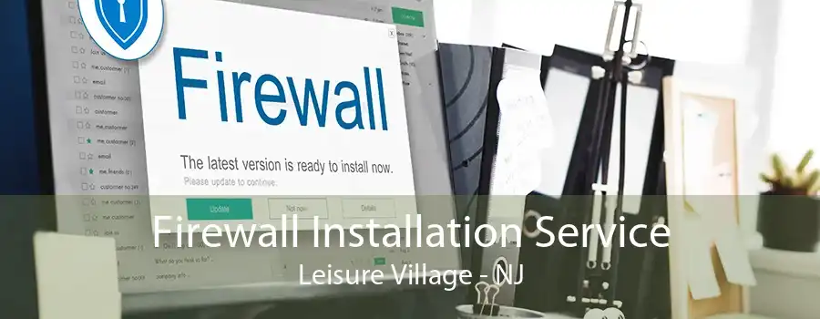 Firewall Installation Service Leisure Village - NJ