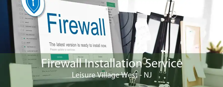 Firewall Installation Service Leisure Village West - NJ