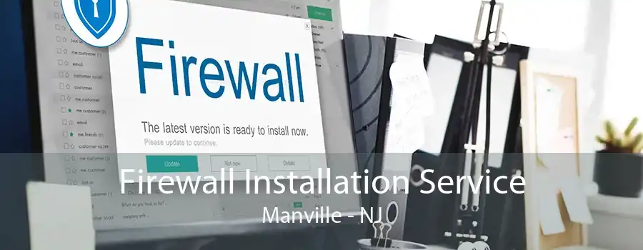 Firewall Installation Service Manville - NJ