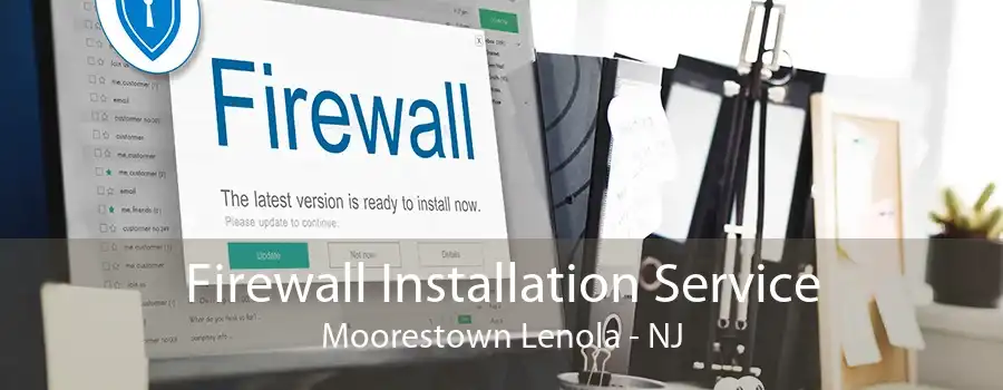 Firewall Installation Service Moorestown Lenola - NJ