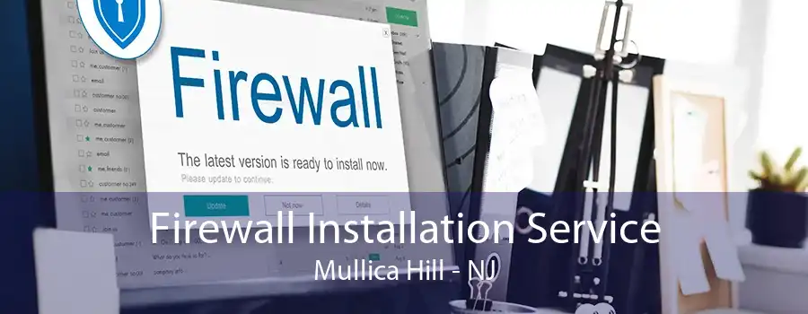 Firewall Installation Service Mullica Hill - NJ