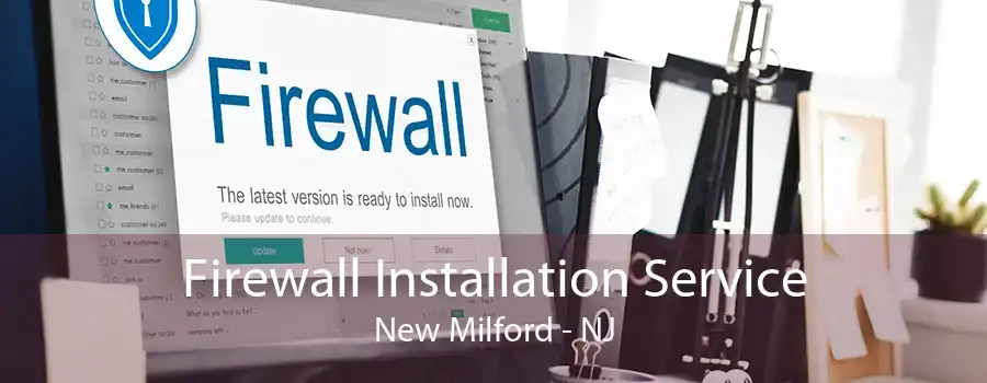 Firewall Installation Service New Milford - NJ