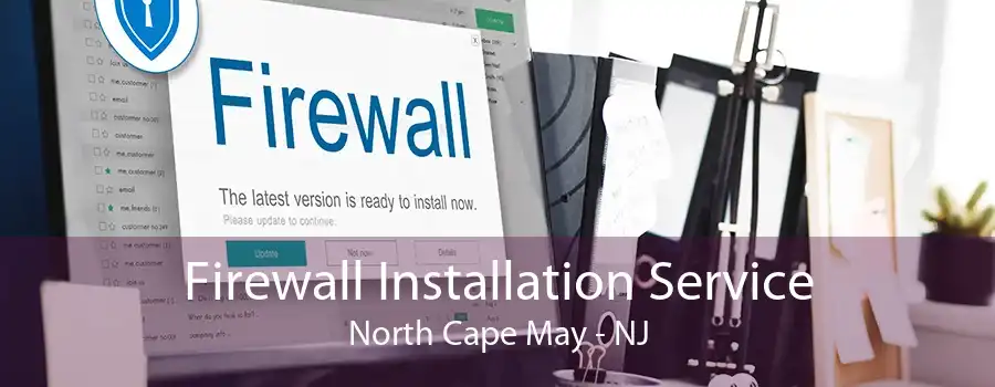 Firewall Installation Service North Cape May - NJ