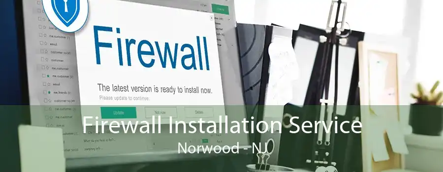 Firewall Installation Service Norwood - NJ