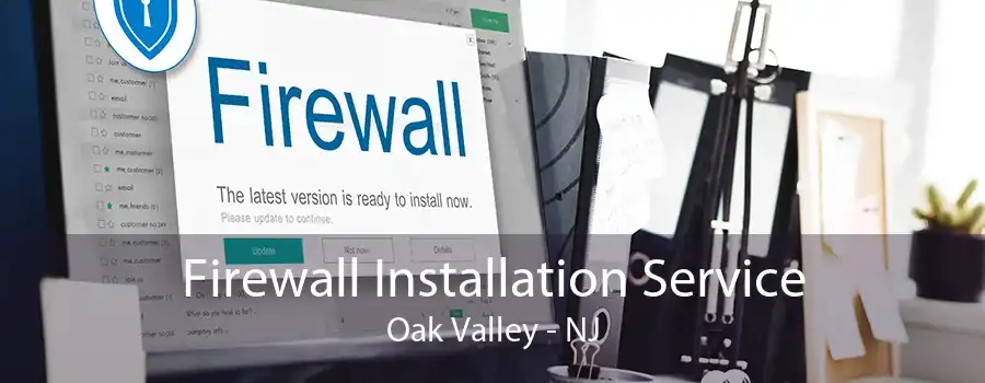 Firewall Installation Service Oak Valley - NJ