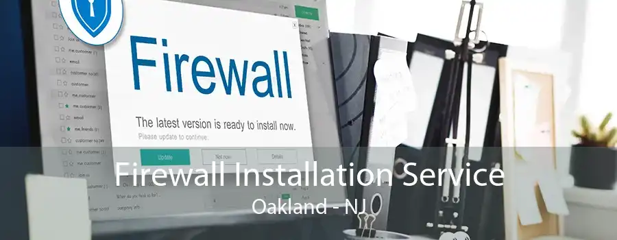 Firewall Installation Service Oakland - NJ