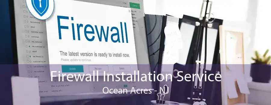 Firewall Installation Service Ocean Acres - NJ