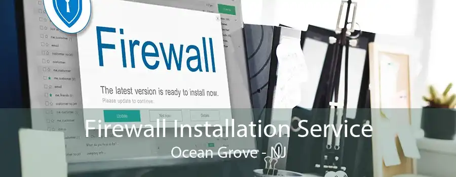 Firewall Installation Service Ocean Grove - NJ