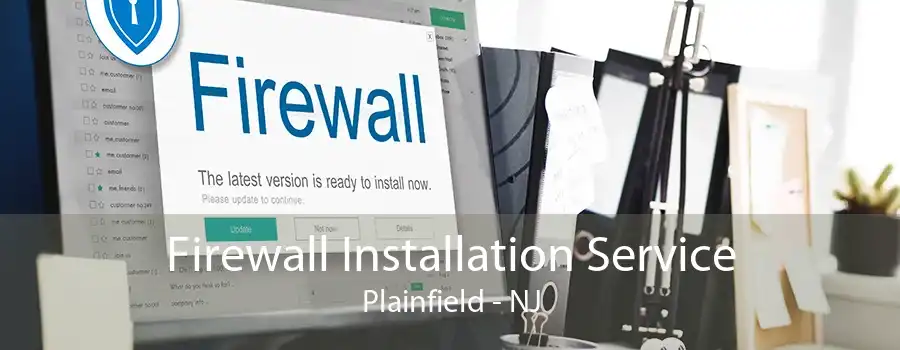 Firewall Installation Service Plainfield - NJ