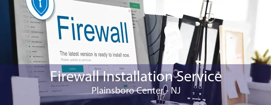 Firewall Installation Service Plainsboro Center - NJ