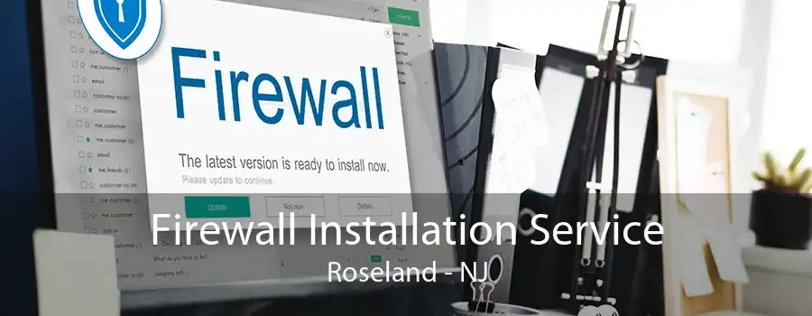 Firewall Installation Service Roseland - NJ