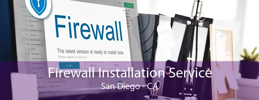 Firewall Installation Service San Diego - CA