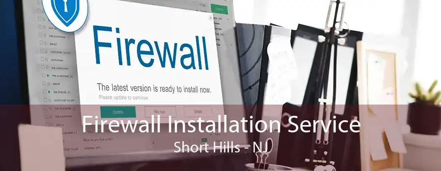 Firewall Installation Service Short Hills - NJ