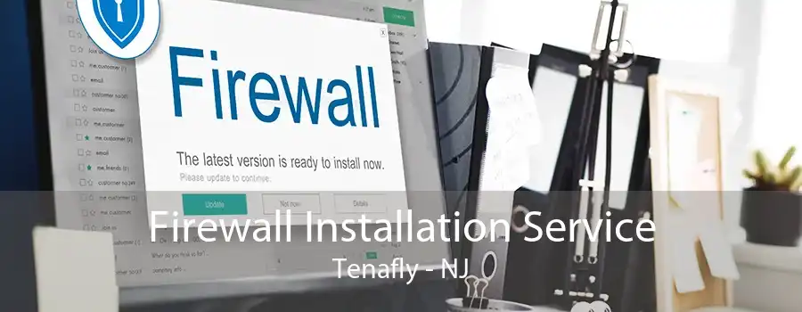 Firewall Installation Service Tenafly - NJ