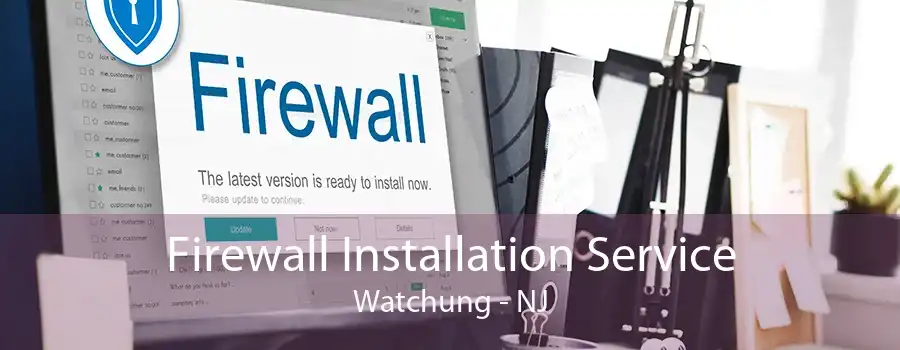 Firewall Installation Service Watchung - NJ