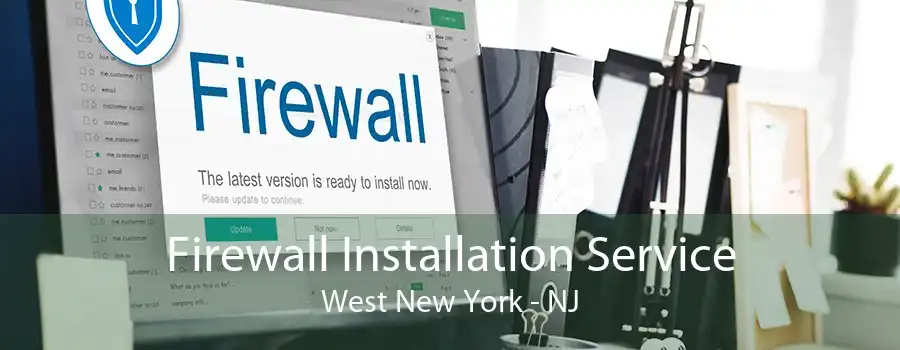 Firewall Installation Service West New York - NJ