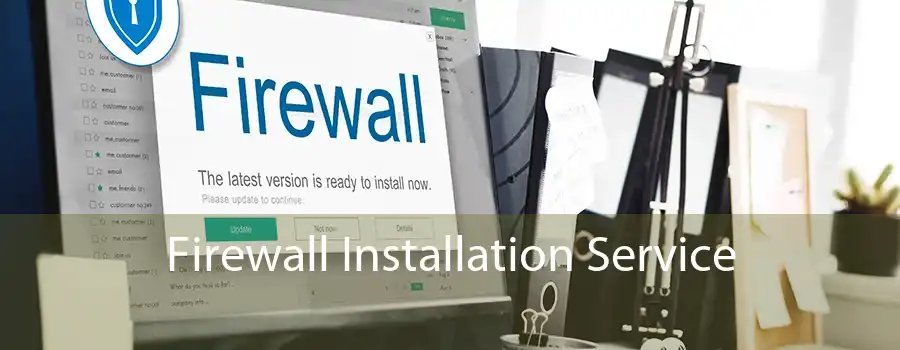 Firewall Installation Service 