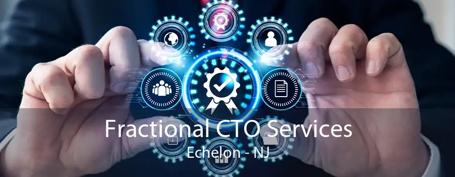 Fractional CTO Services Echelon - NJ