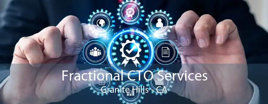 Fractional CTO Services Granite Hills - CA