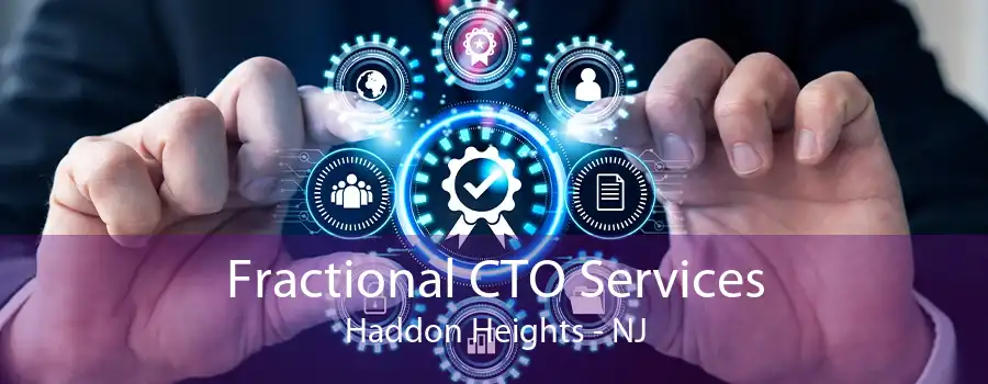 Fractional CTO Services Haddon Heights - NJ