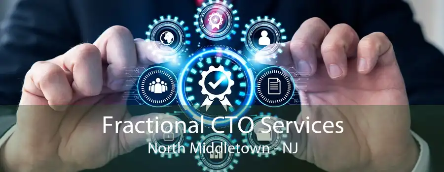 Fractional CTO Services North Middletown - NJ